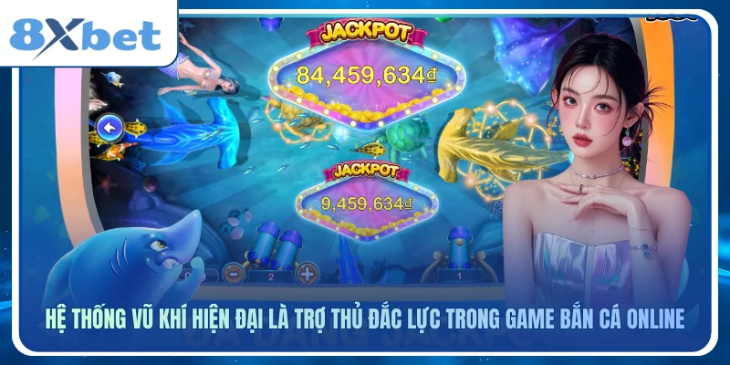 Hệ thống vũ khí hiện đại là trợ thủ đắc lực trong game bắn cá online
