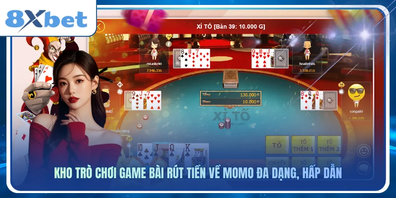 Kho trò chơi game bài rút tiền về momo đa dạng, hấp dẫn