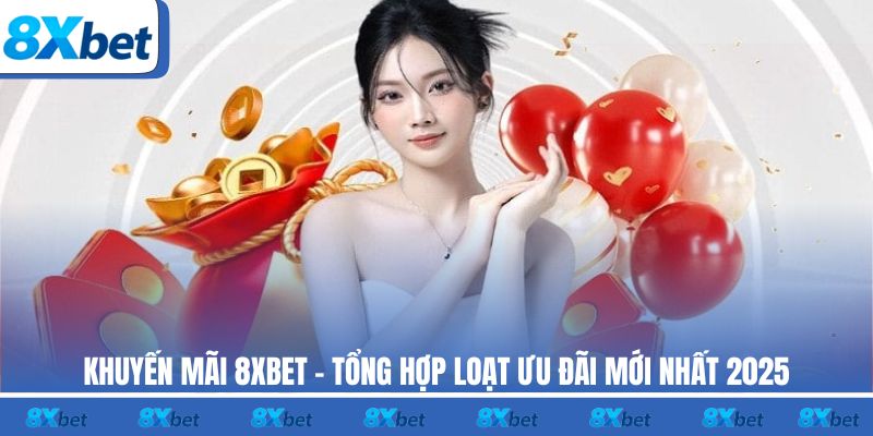 Khuyến Mãi 8xbet.com