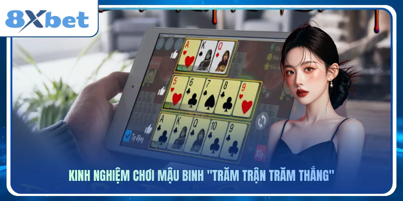 Kinh nghiệm chơi mậu binh "trăm trận trăm thắng"