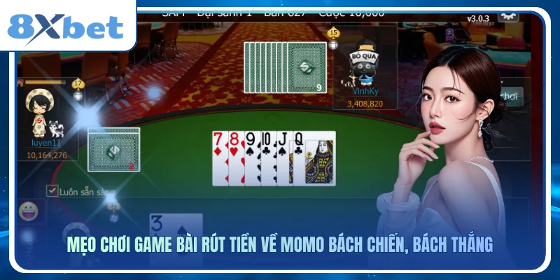 Mẹo chơi game bài rút tiền về momo bách chiến, bách thắng