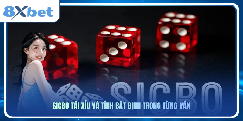 Sicbo Tài Xỉu và tính bất định trong từng ván