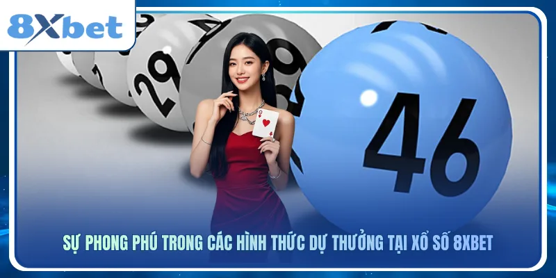 Sự phong phú trong các hình thức dự thưởng tại xổ số 8xbet