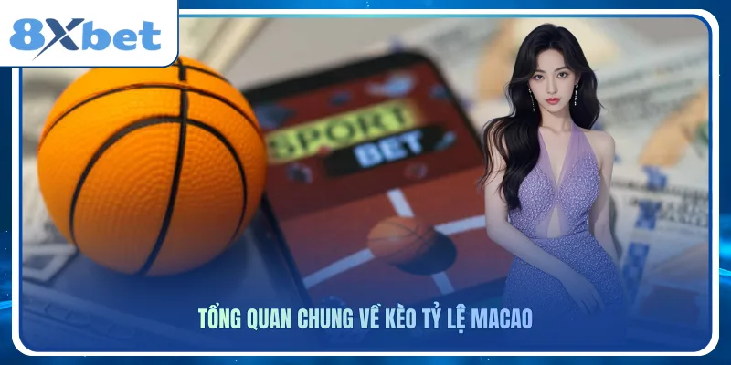 Tổng quan chung về kèo tỷ lệ macao