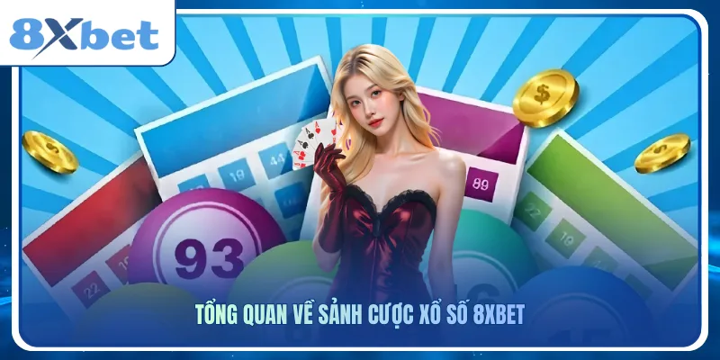 Tổng quan về sảnh cược xổ số 8xbet