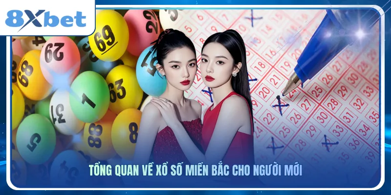 Tổng quan về xổ số miền bắc cho người mới