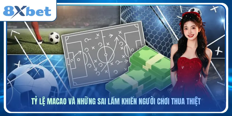 Giải mã tỷ lệ macao để không sập bẫy nhà cái